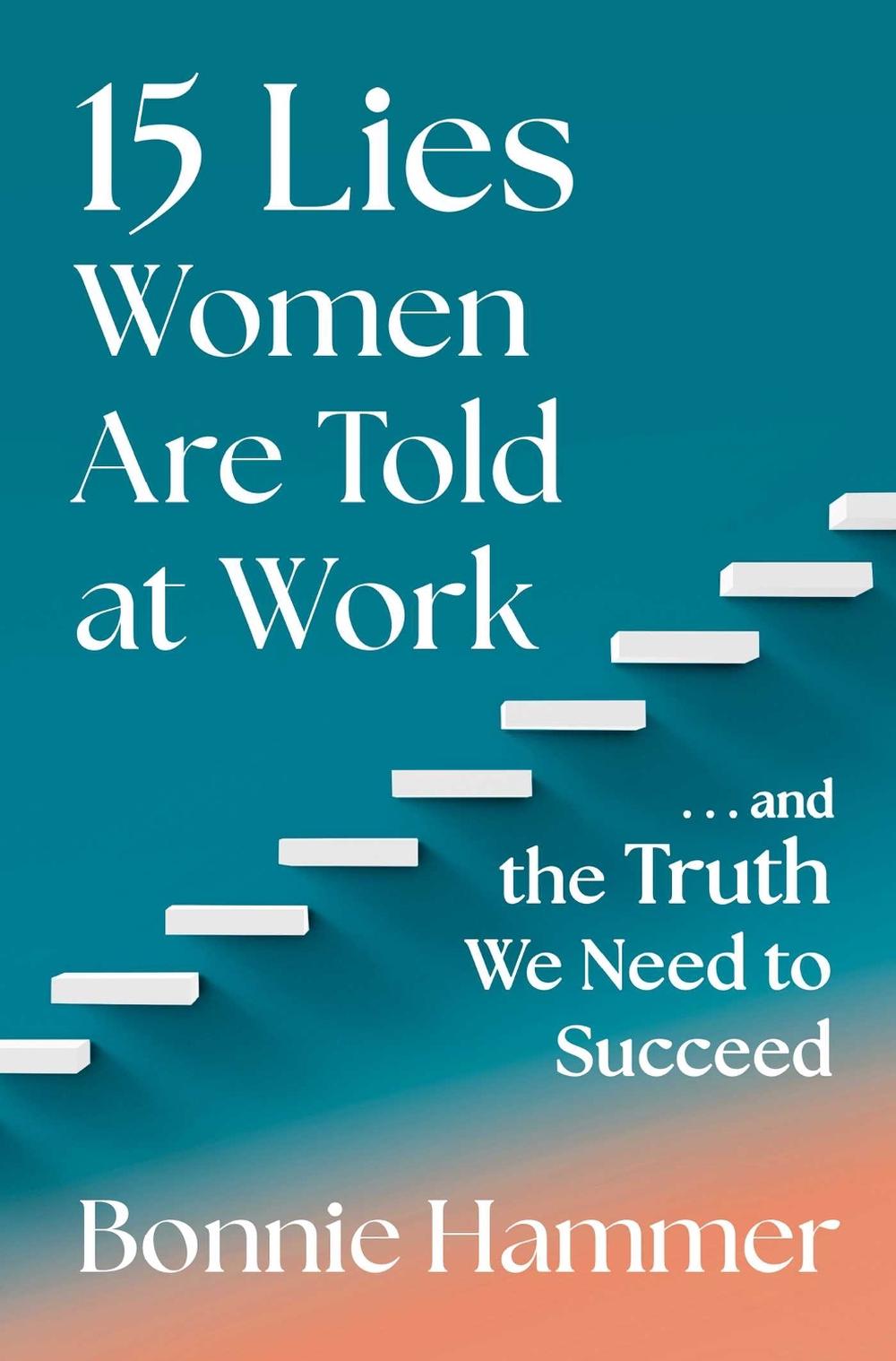 15 Lies Women Are Told at Work, 9781668027615