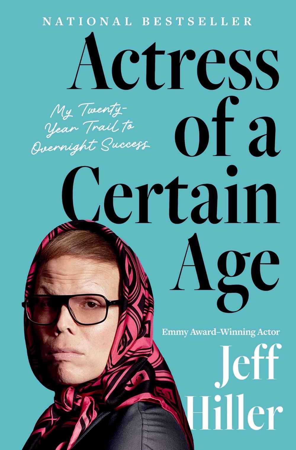 Actress of a Certain Age by Jeff Hiller - ISBN: 9781668031865