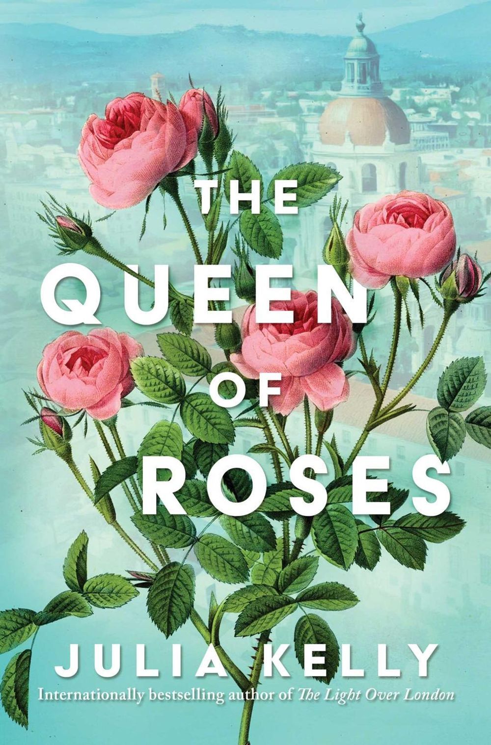 The Queen of Roses by Julia Kelly - ISBN: 9781668032763
