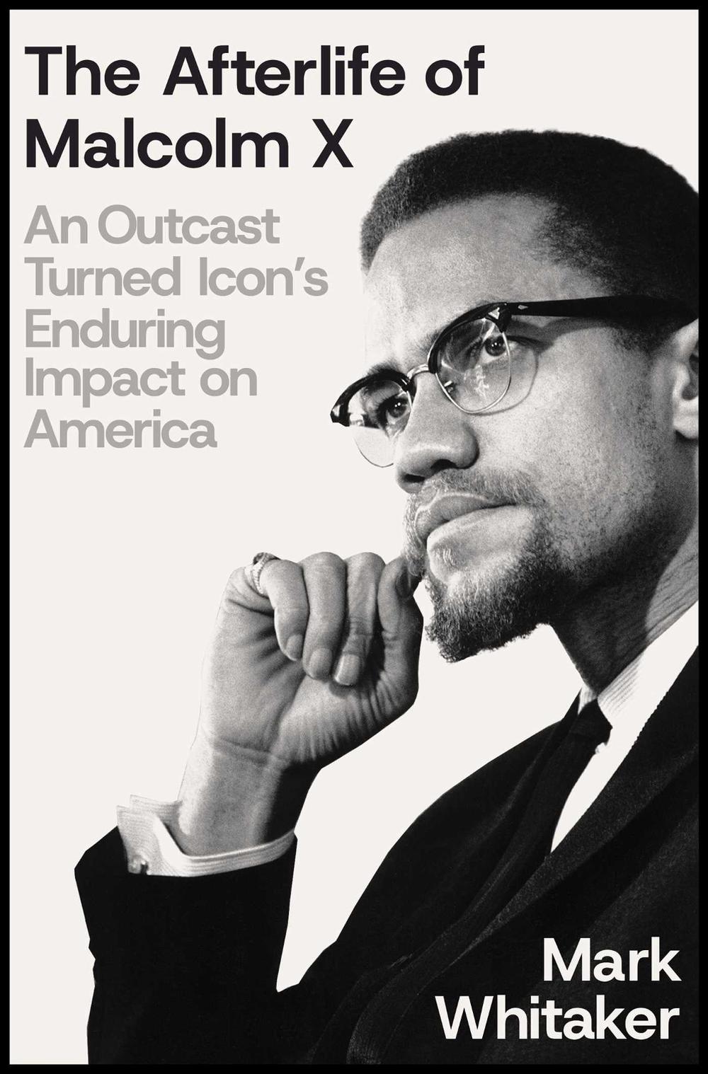 The Afterlife of Malcolm X by Mark Whitaker - ISBN: 9781668033296