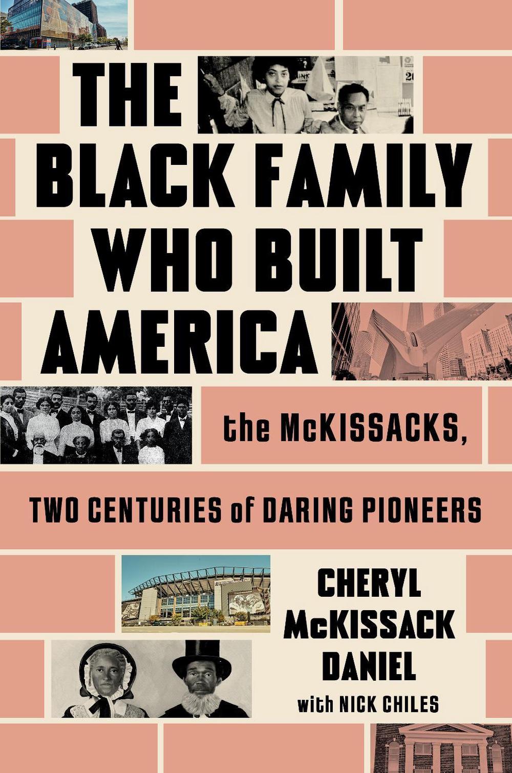 The Black Family Who Built America by Cheryl McKissack Daniel - ISBN: 9781668033999