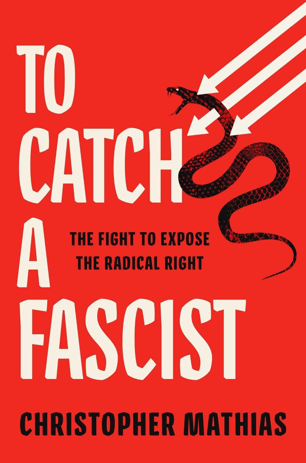 To Catch a Fascist by Christopher Mathias - ISBN: 9781668034767