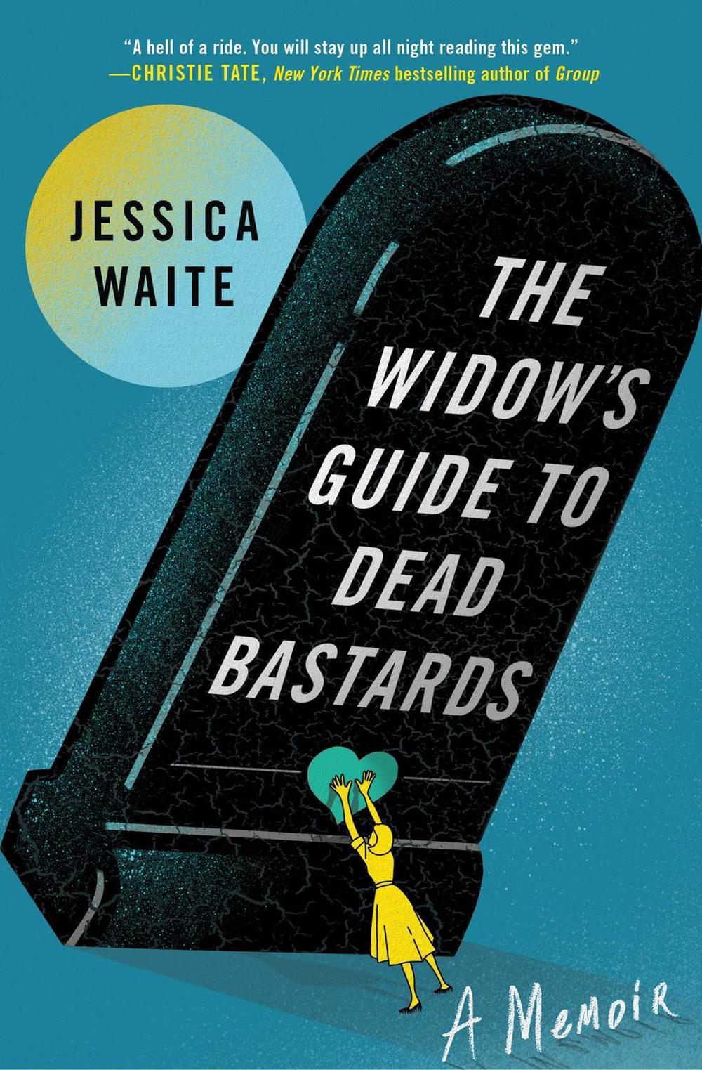 The Widow's Guide to Dead Bastards by Jessica Waite - ISBN: 9781668044865
