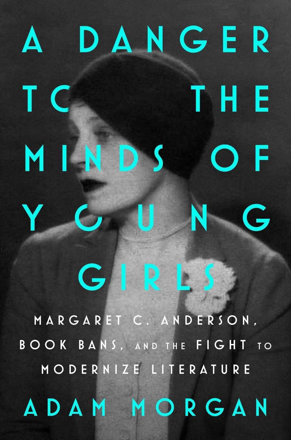 A Danger to the Minds of Young Girls by Adam Morgan - ISBN: 9781668053645