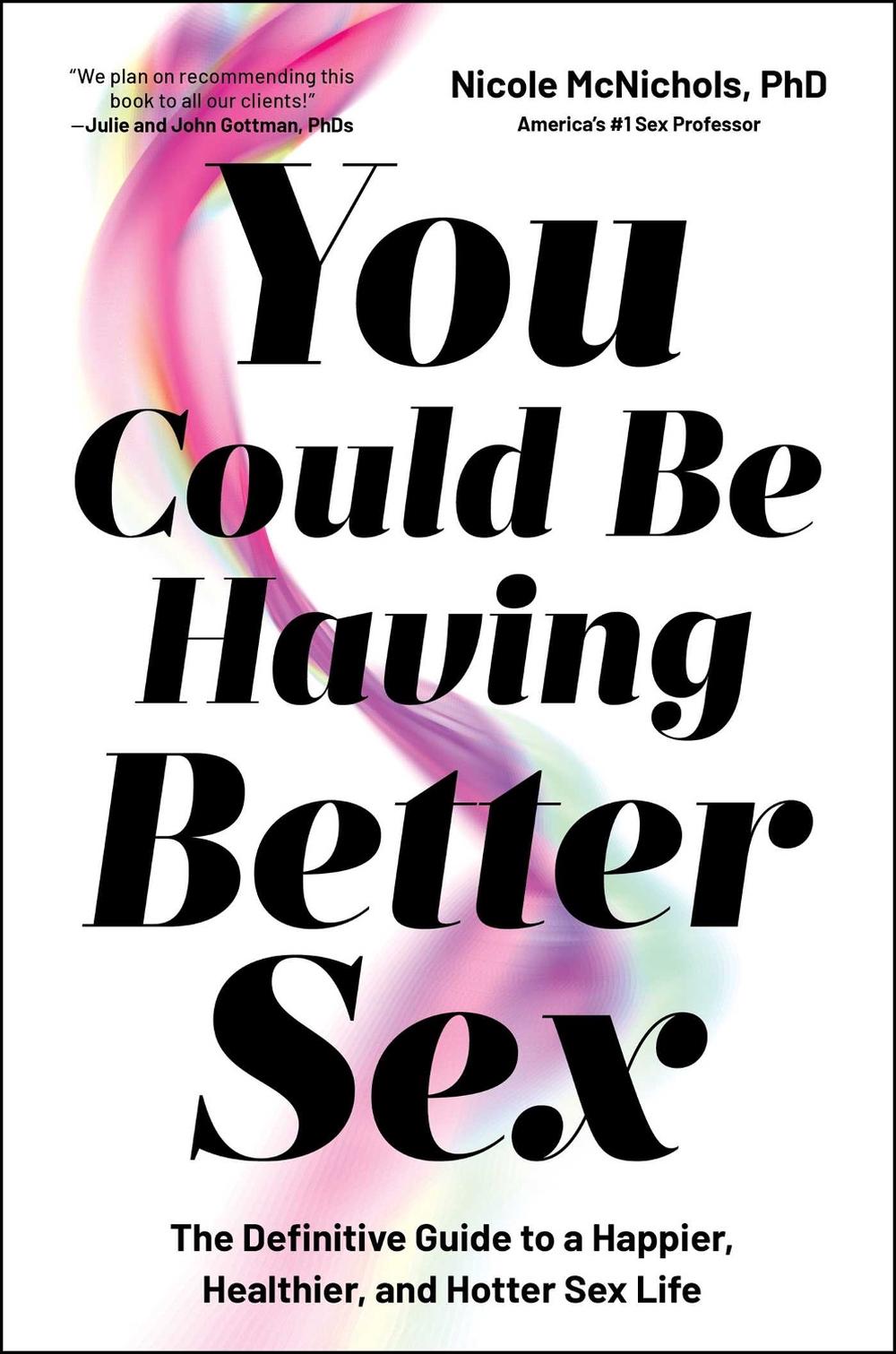 You Could Be Having Better Sex by Dr Nicole McNichols - ISBN: 9781668053775