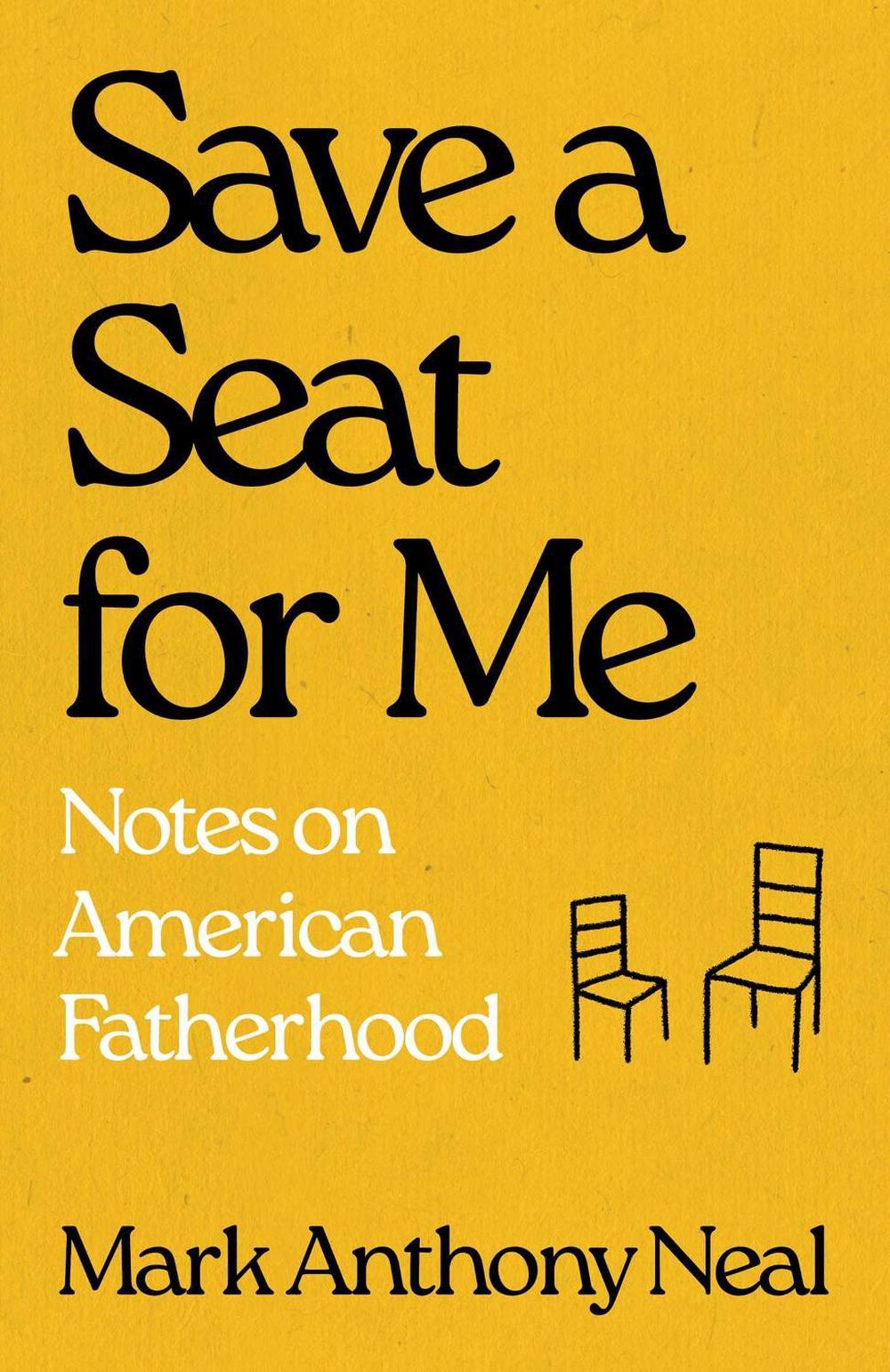 Save a Seat for Me by Mark Anthony Neal - ISBN: 9781668054246