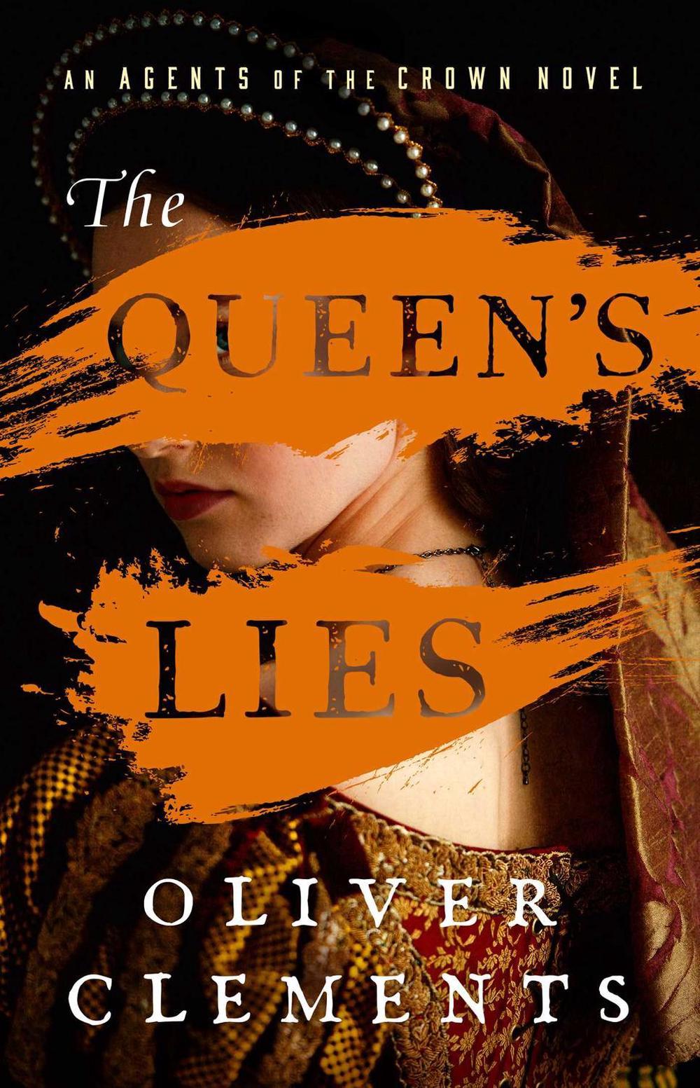 The Queen's Lies by Oliver Clements - ISBN: 9781668054482