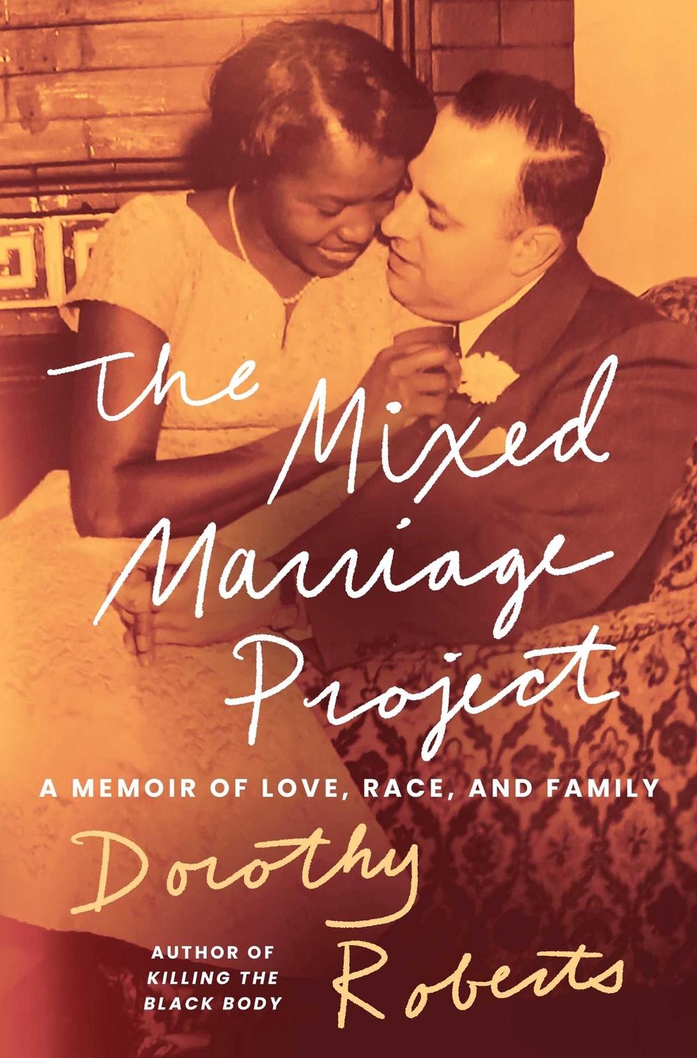 The Mixed Marriage Project by Dorothy Roberts - ISBN: 9781668068380