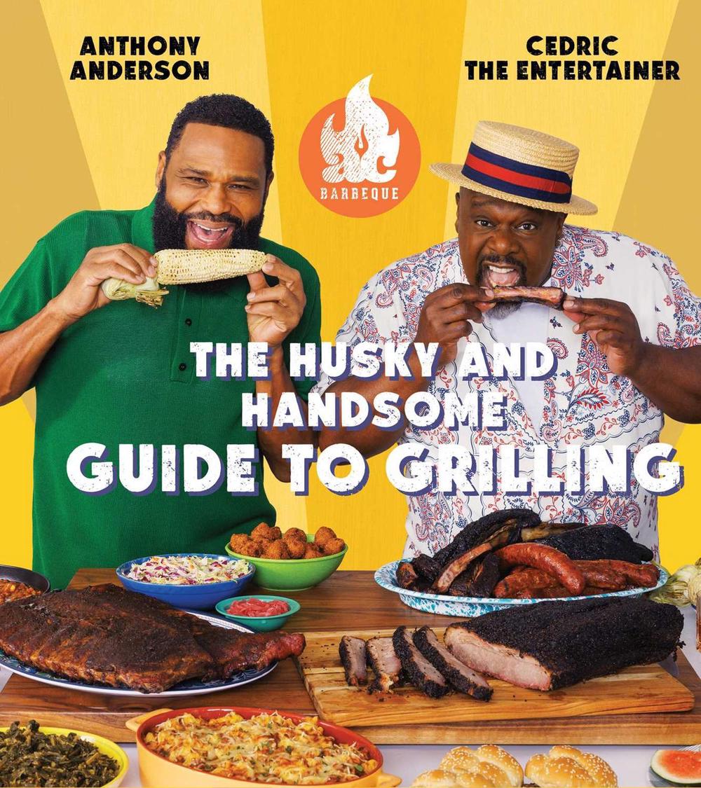 AC Barbeque: The Husky and Handsome Guide to Grilling by Anthony Anderson - ISBN: 9781668075357