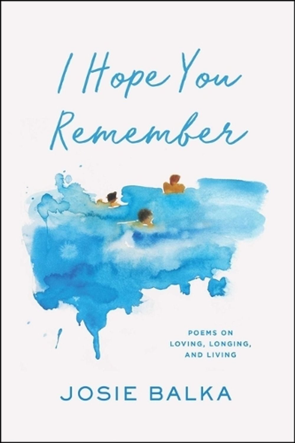 I Hope You Remember by Josie Balka - ISBN: 9781668077108