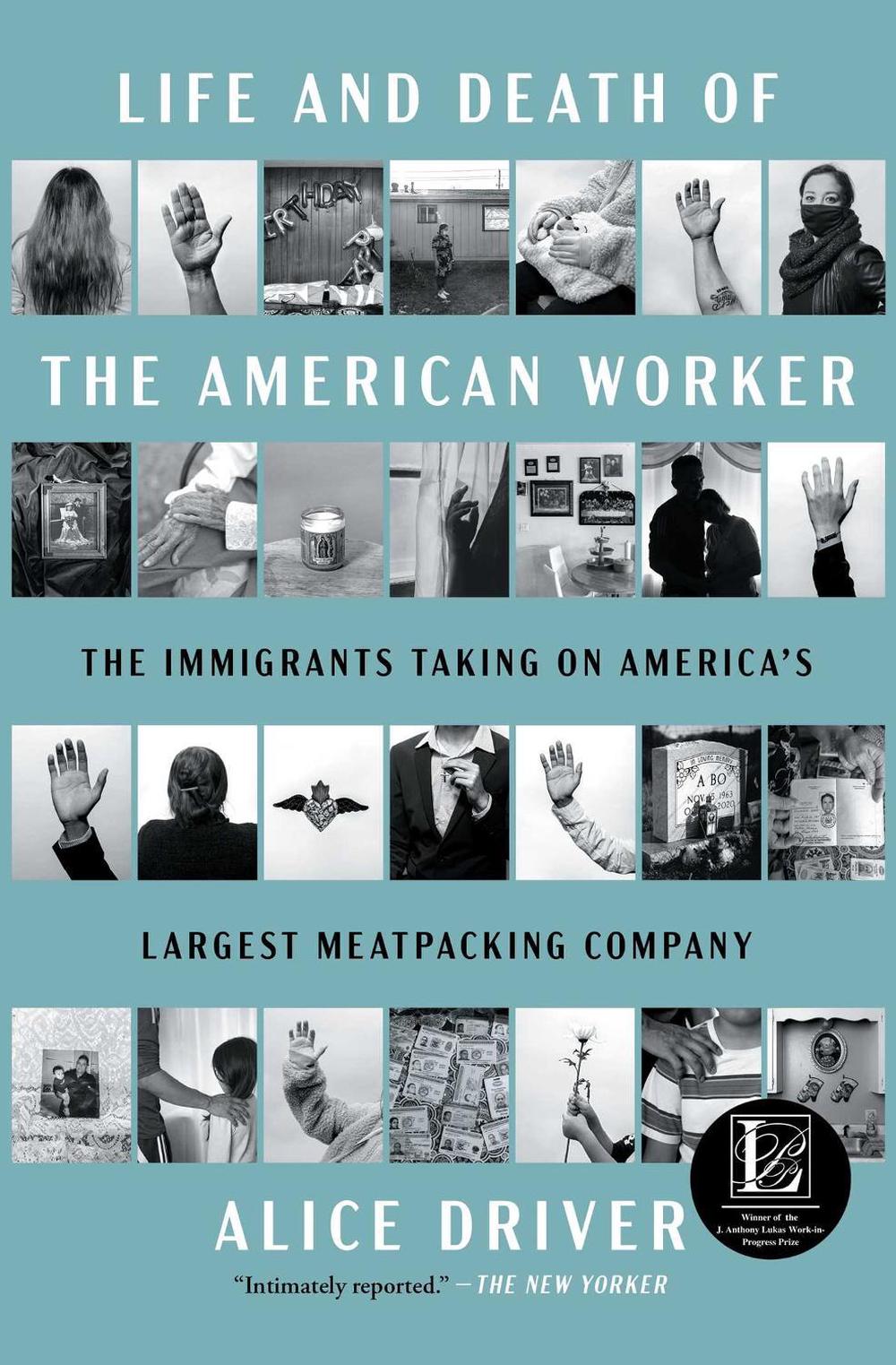 Life and Death of the American Worker by Alice Driver - ISBN: 9781668078839