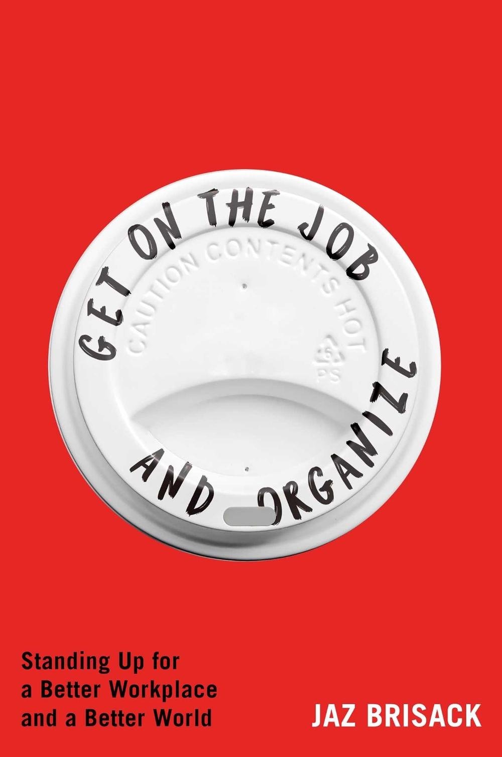 Get on the Job and Organize, 9781668080795