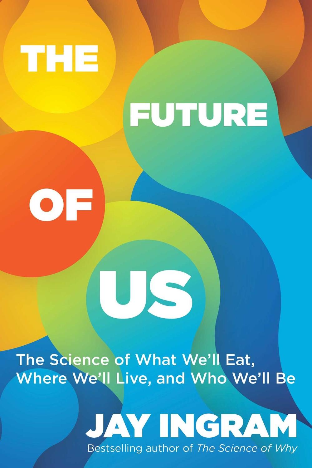 The Future of Us by Jay Ingram - ISBN: 9781668081150