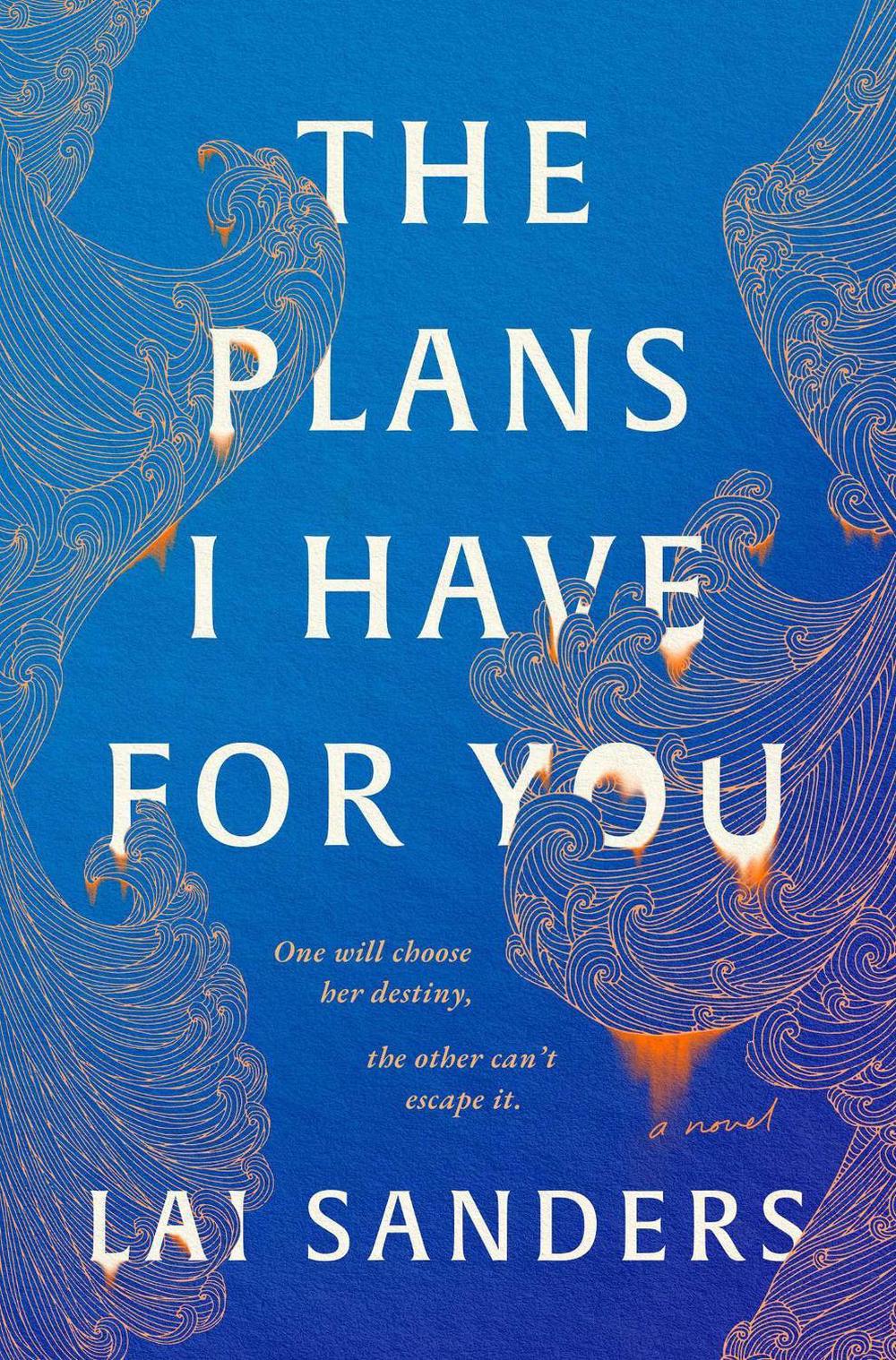 The Plans I Have for You by Lai Sanders - ISBN: 9781668087923