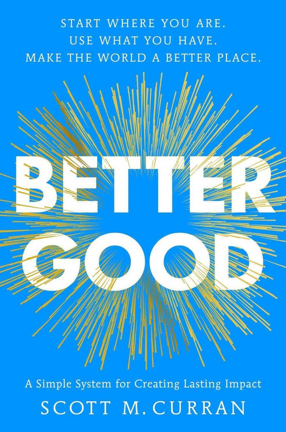 Better Good by Scott M. Curran - ISBN: 9781668091654