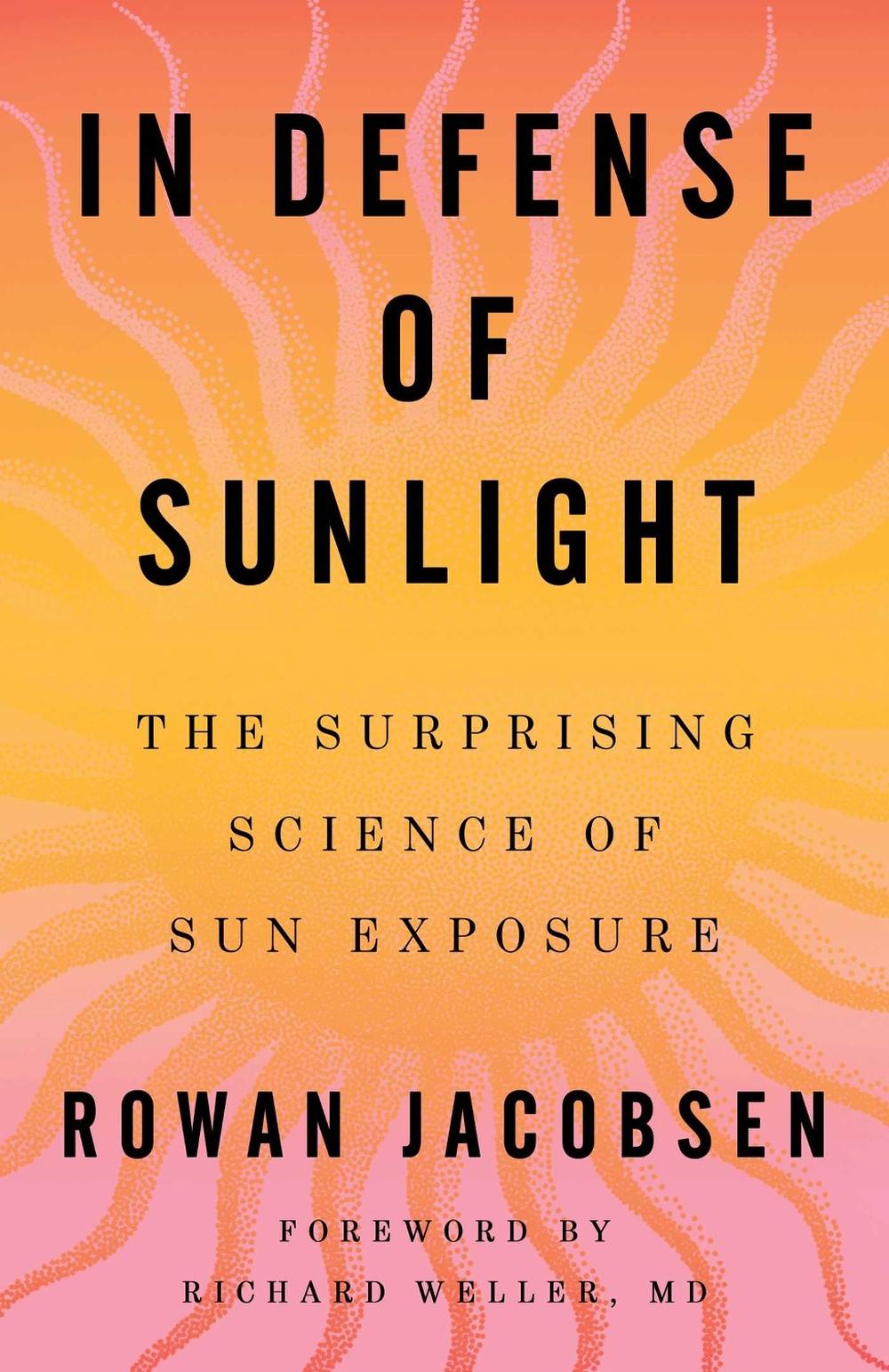 In Defense of Sunlight by Rowan Jacobsen - ISBN: 9781668092163