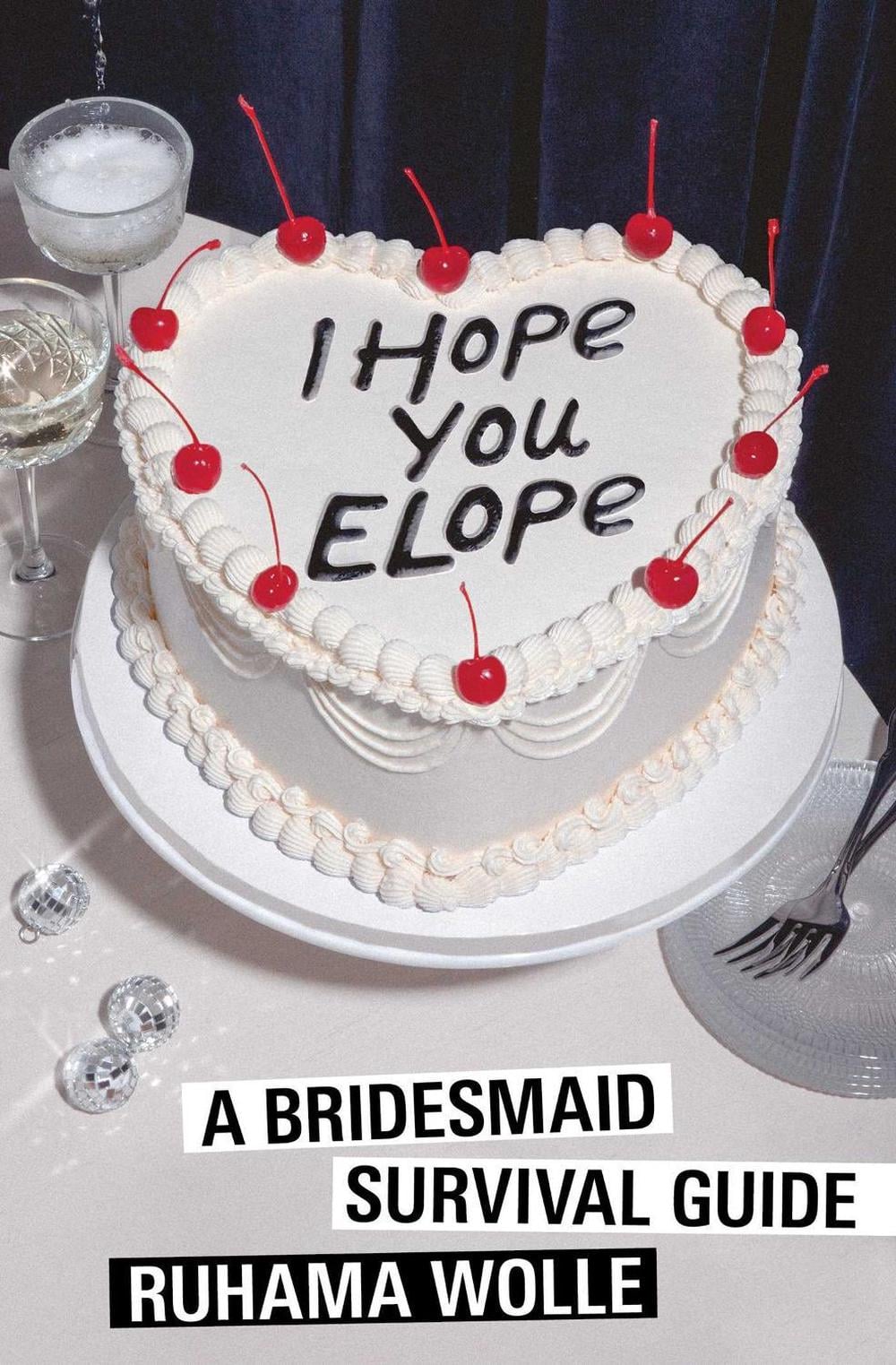 I Hope You Elope by Ruhama Wolle - ISBN: 9781668095683