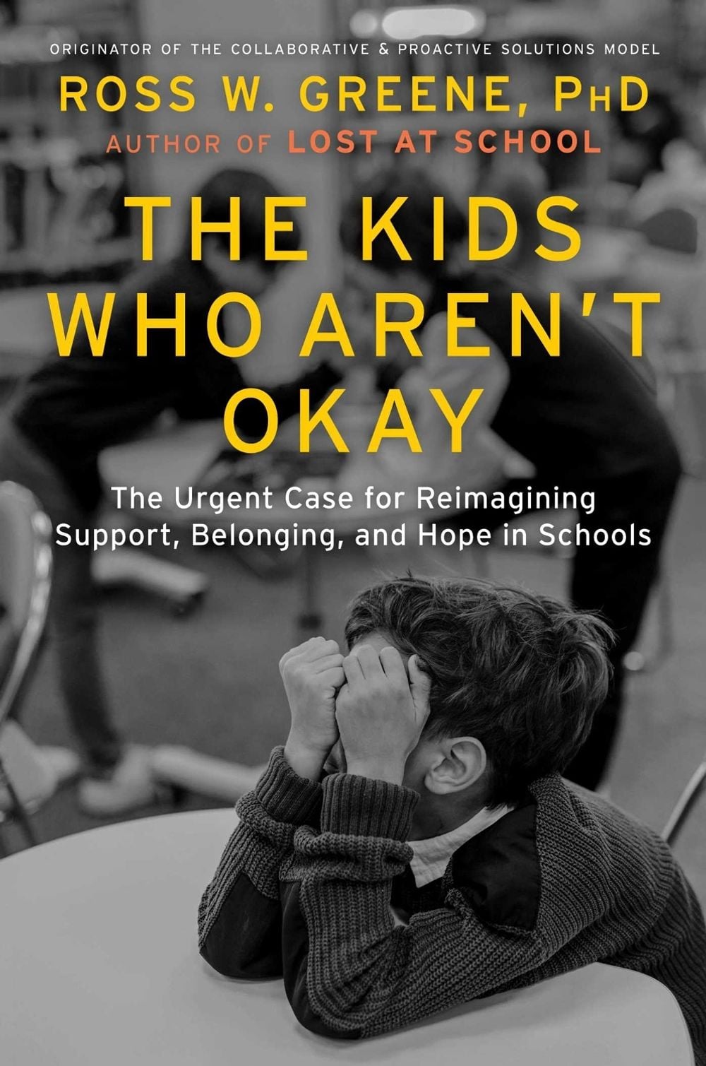 The Kids Who Aren't Okay by Ross W. Greene - ISBN: 9781668203903