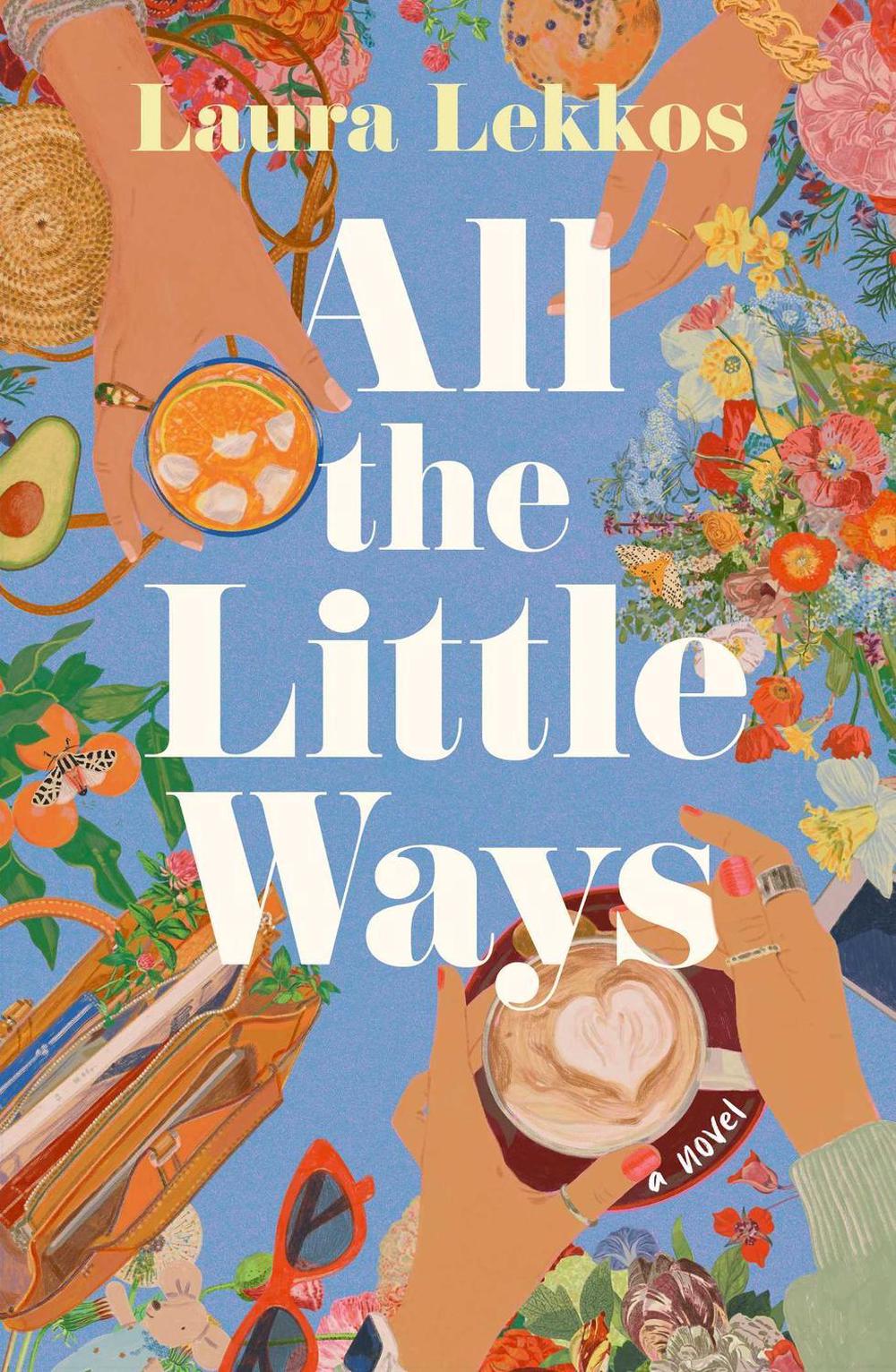 All the Little Ways by Laura Lekkos - ISBN: 9781668206997