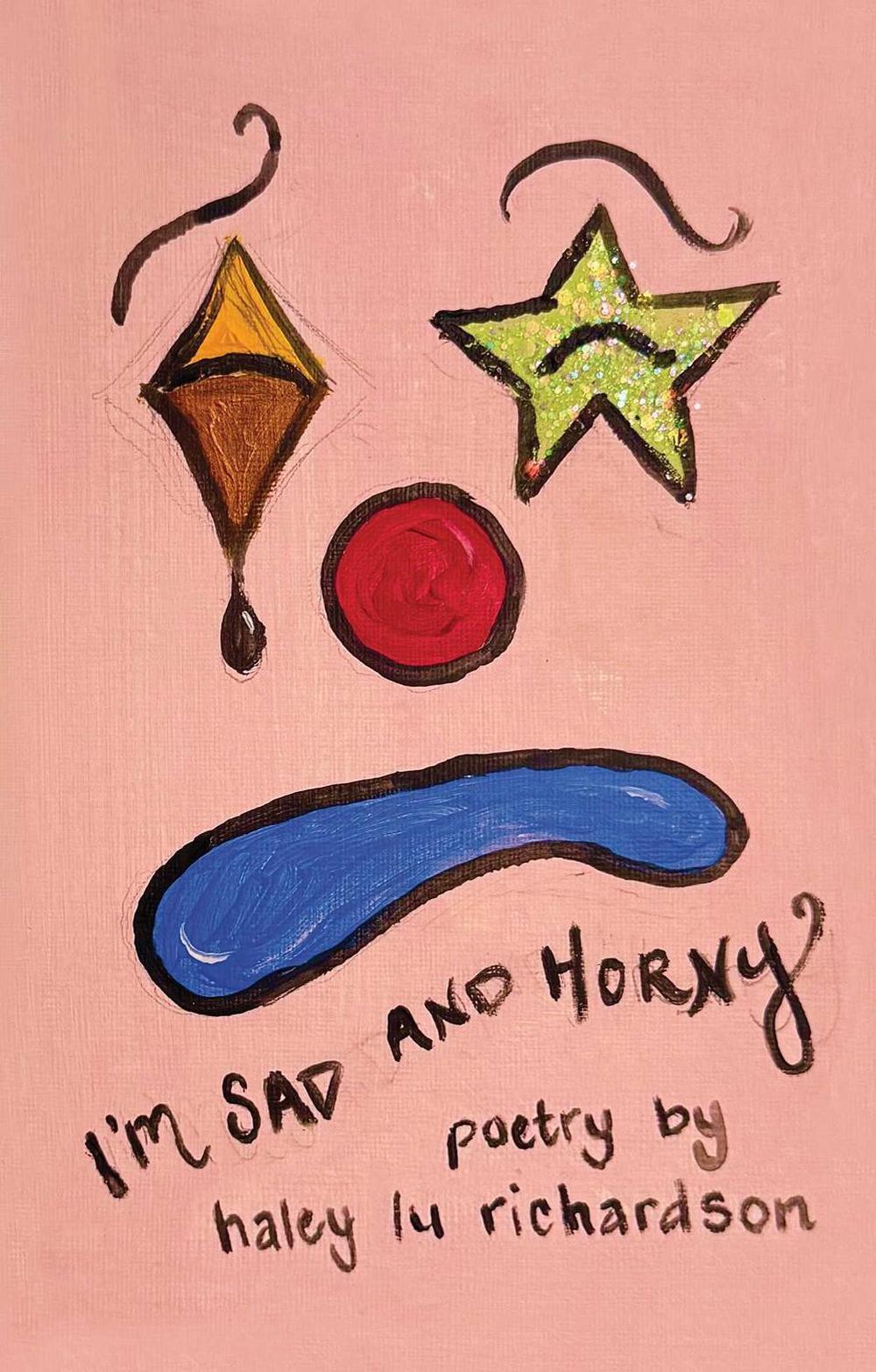 I'm Sad and Horny by Haley Lu Richardson - ISBN: 9781668210352
