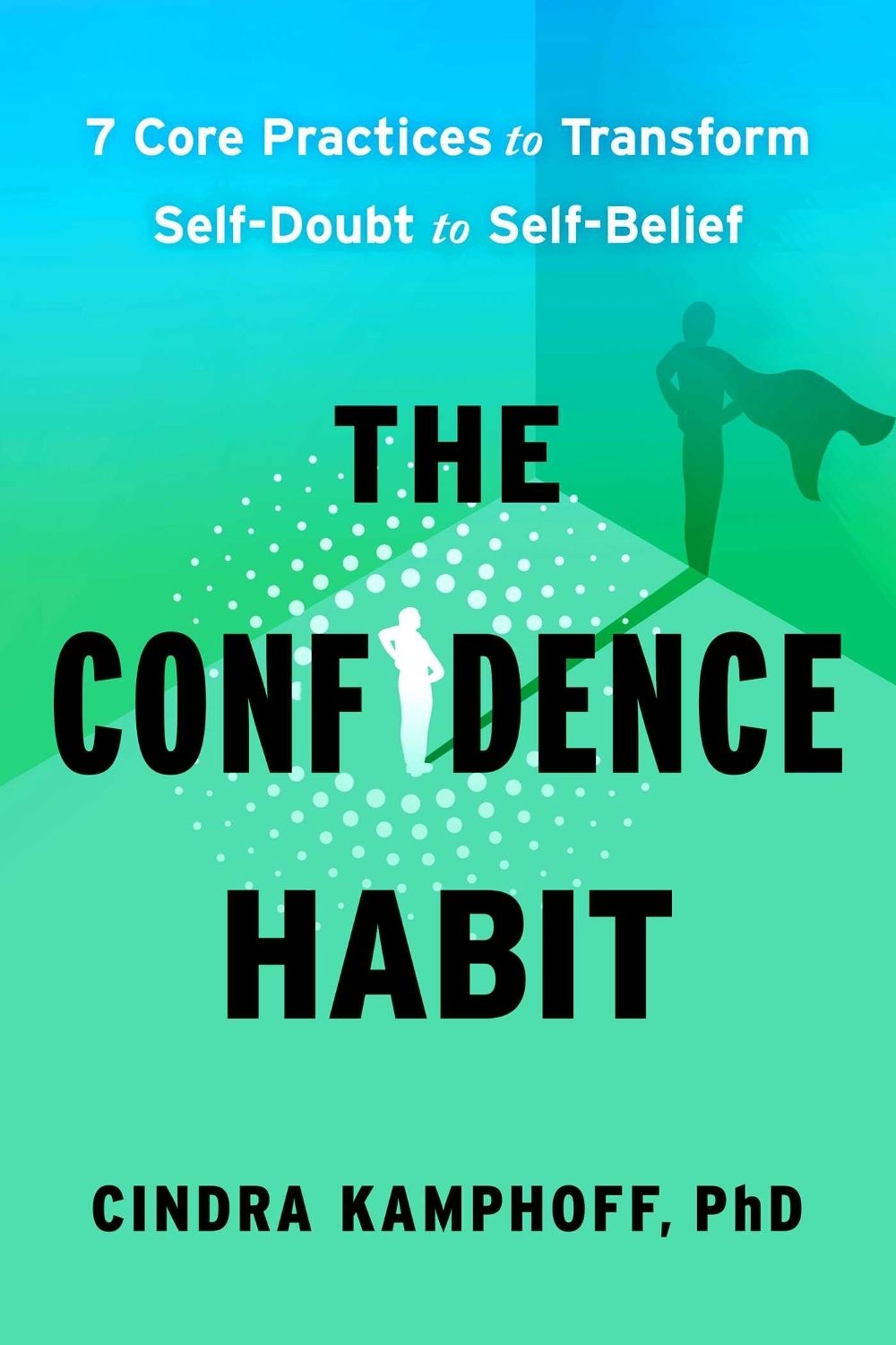 The Confidence Habit by Cindra Kamphoff - ISBN: 9781668264942