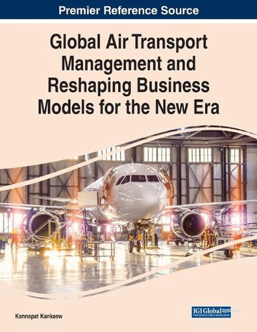 Global Air Transport Management and Reshaping Business Models for the