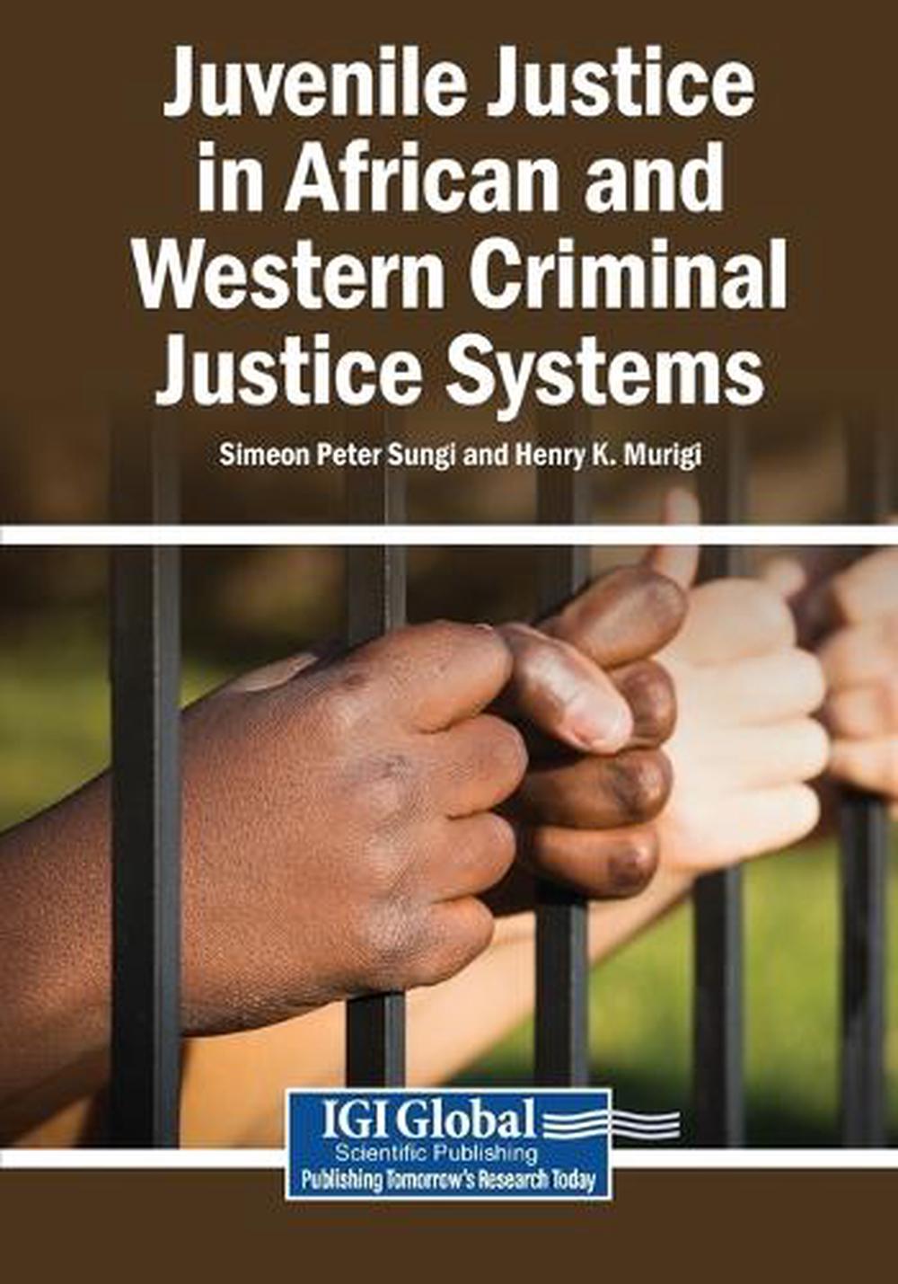 Juvenile Justice in African and Western Criminal Justice Systems by Simeon Peter Sungi - ISBN: 9781668493472