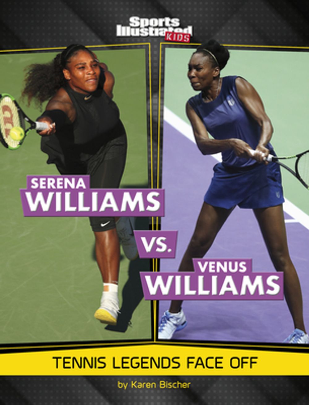 Serena Williams Vs. Venus Williams: Tennis Legends Face Off by Karen Bischer - ISBN: 9781669079736