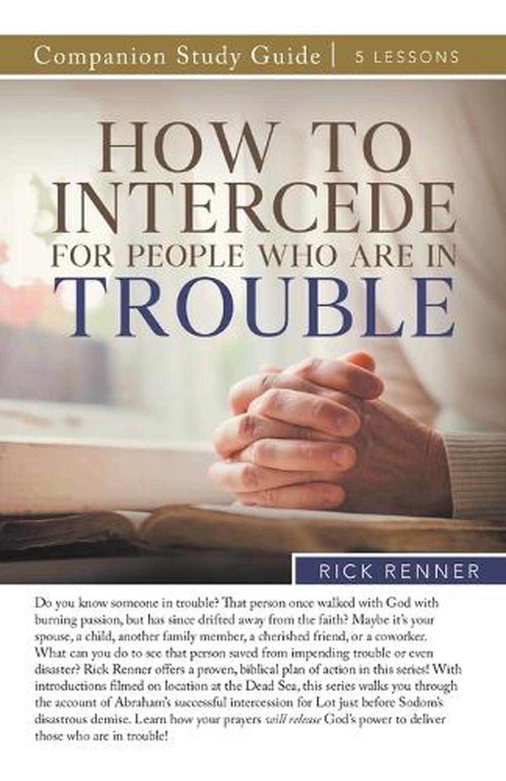 How To Intercede for People Who Are in Trouble Study Guide by Rick ...