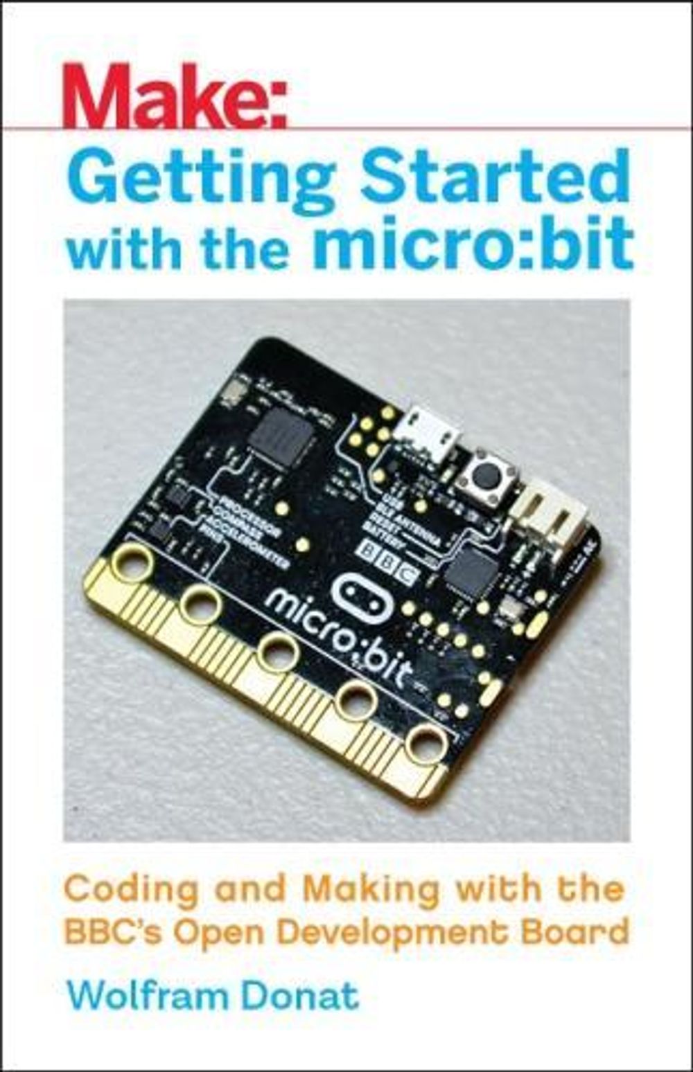 Getting Started with the Micro: Bit by Wolfram Donat - ISBN: 9781680453027