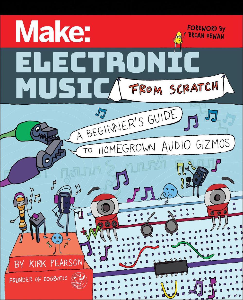 Make: Electronic Music from Scratch, 9781680458091