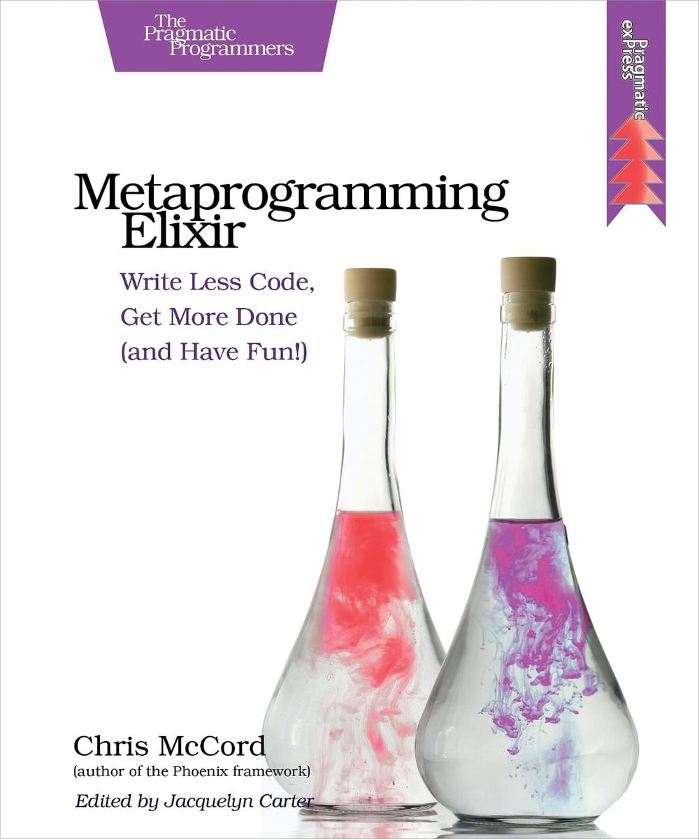Metaprogramming Elixir by Chris Mccord - ISBN: 9781680500417