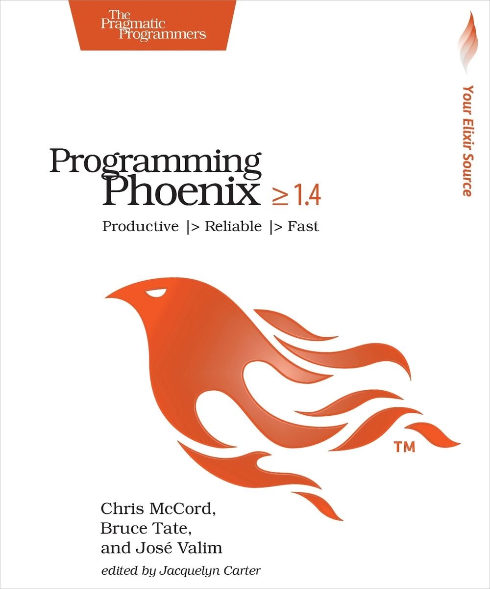 Programming Phoenix 1.4 by Bruce Tate - ISBN: 9781680502268