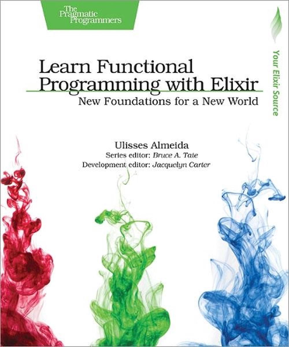 Learn Functional Programming with Elixir, 9781680502459