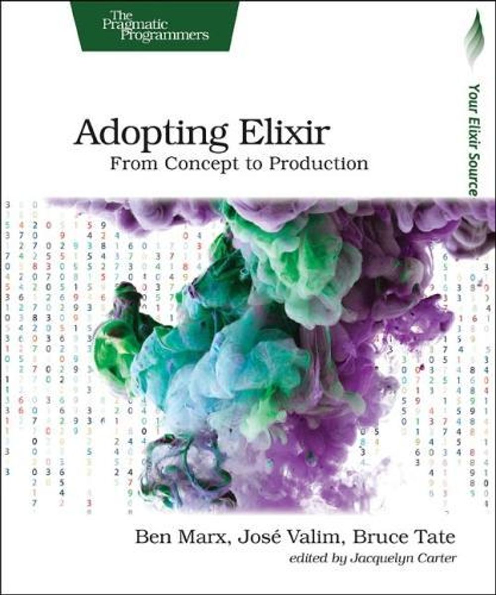 Adopting Elixir by Ben Marx - ISBN: 9781680502527