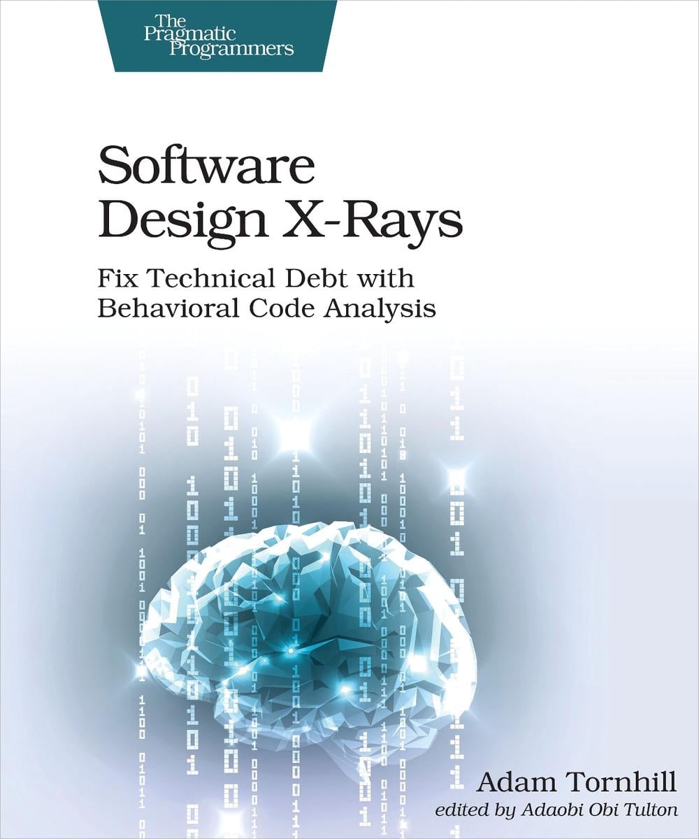 Software Design X-Rays by Adam Tornhill - ISBN: 9781680502725