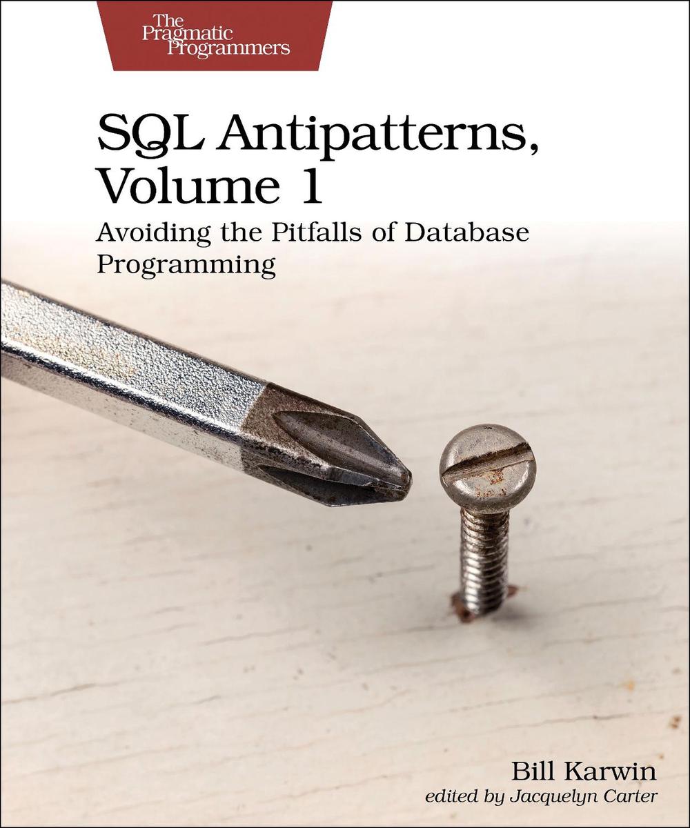 SQL Antipatterns, Volume 1, 9781680508987