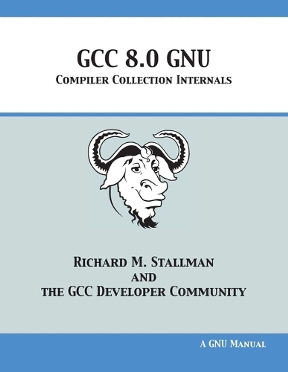 GCC 8.0 GNU Compiler Collection Internals by Richard M. Stallman - ISBN: 9781680921878