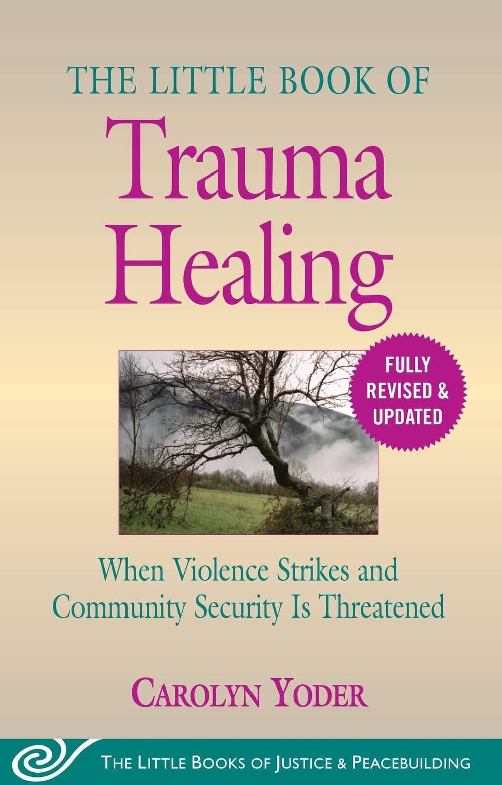 The Little Book of Trauma Healing: Revised & Updated by Carolyn Yoder - ISBN: 9781680996036
