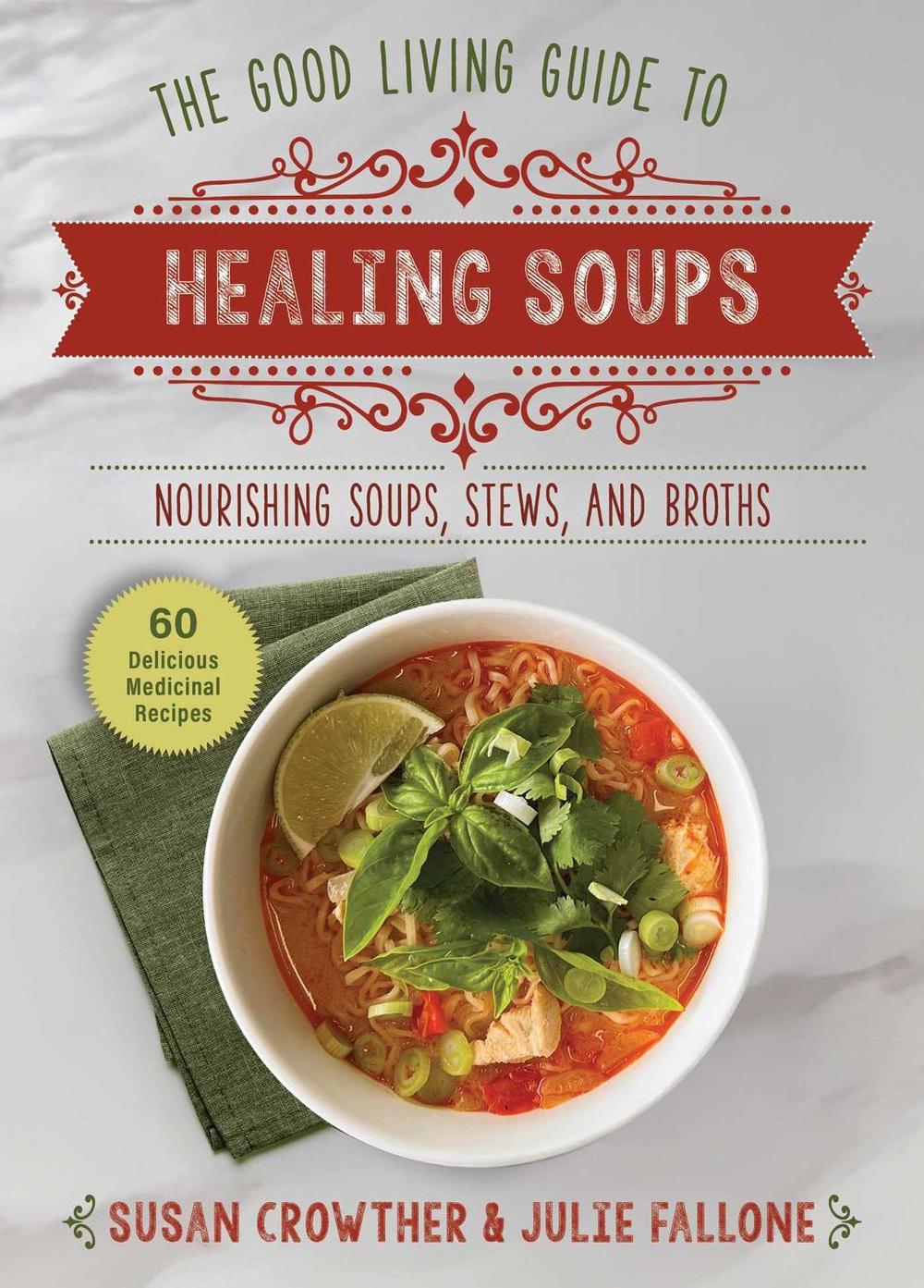 Good Living Guide to Healing Soups, 9781680999341
