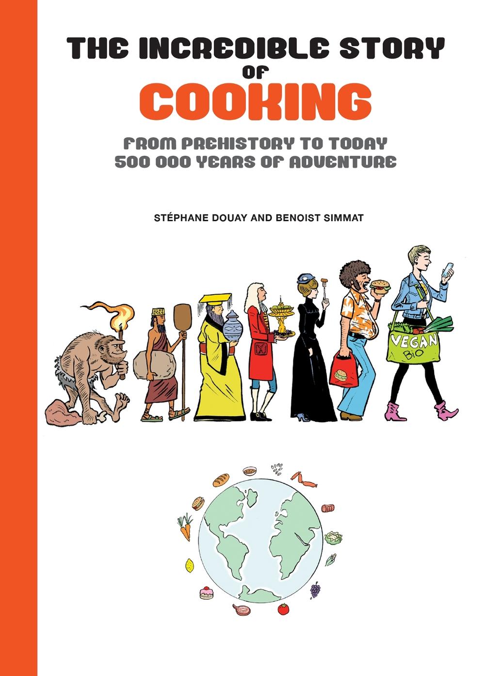 The Incredible Story of Cooking by Benoist Simmat - ISBN: 9781681123400
