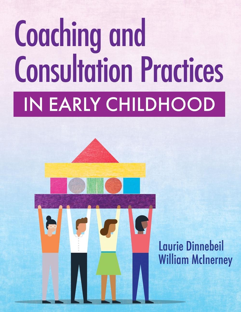 Coaching and Consultation Practices in Early Childhood, 9781681254692