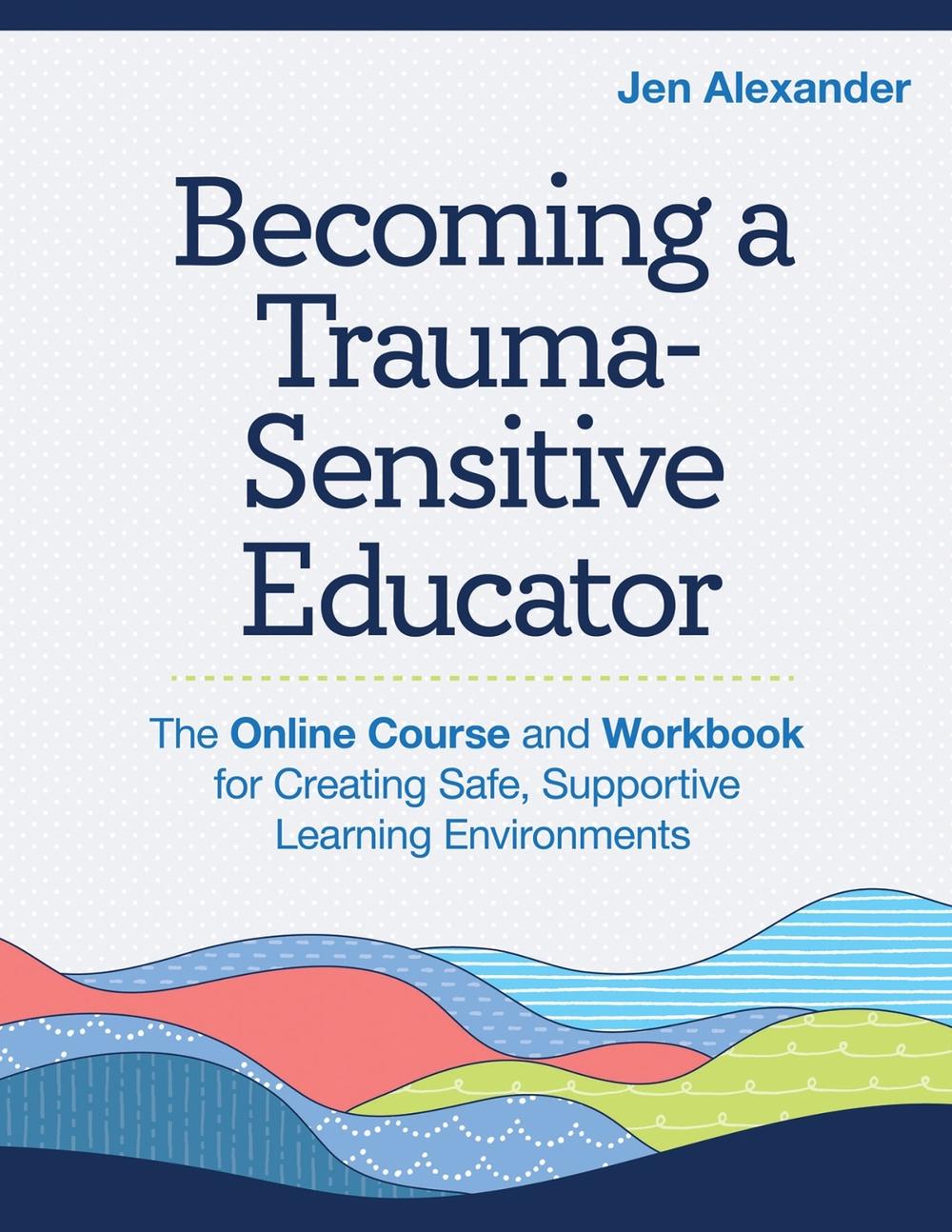 Becoming a Trauma-Sensitive Educator, 9781681256054