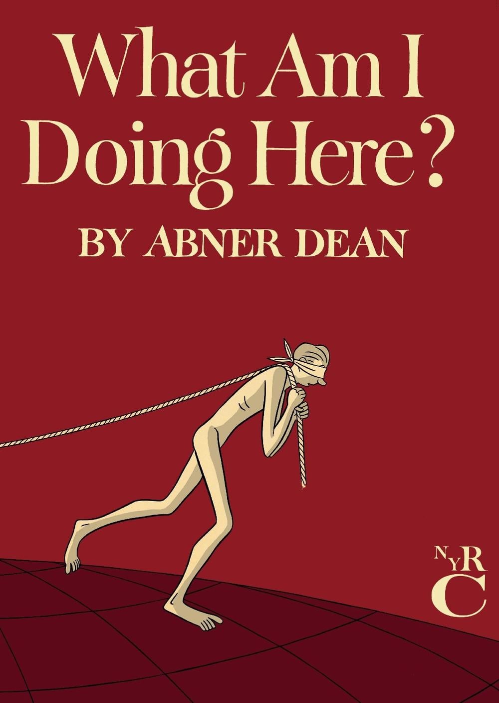 What Am I Doing Here? by Abner Dean - ISBN: 9781681370491