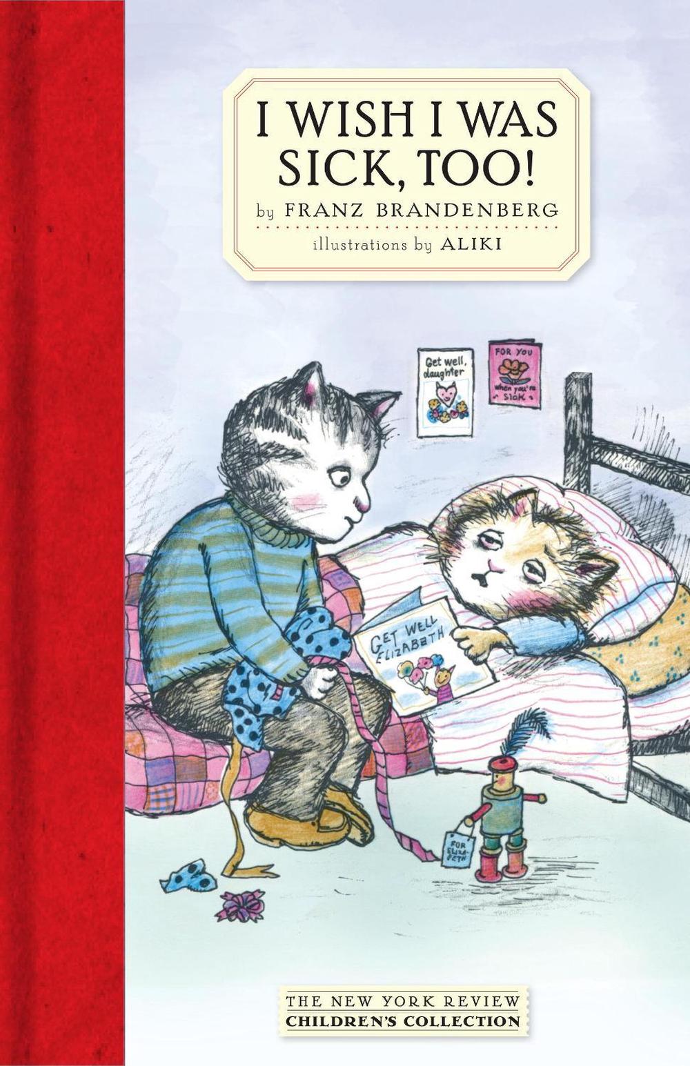 I Wish I Was Sick, Too! by Aliki - ISBN: 9781681372280