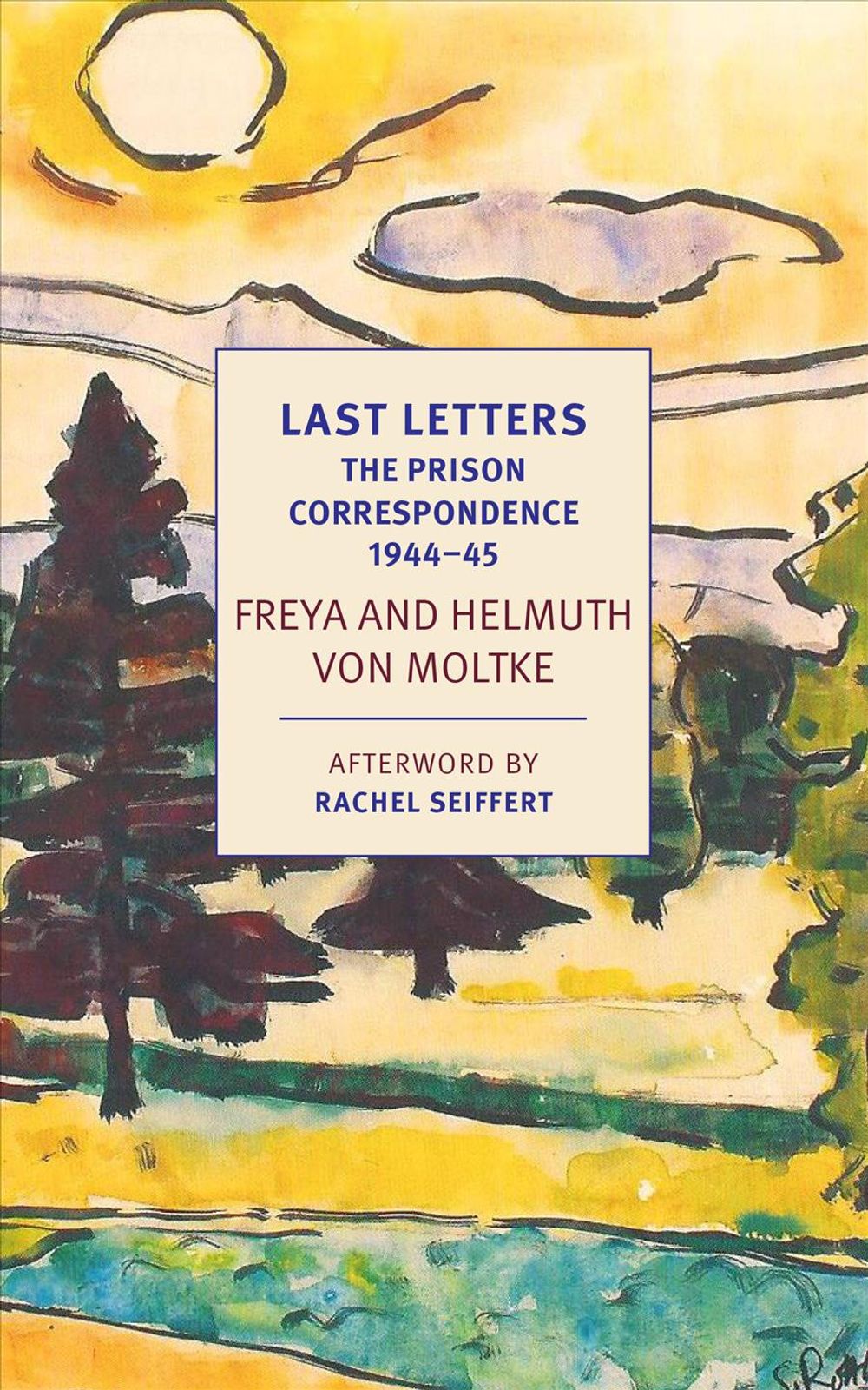 Last Letters: The Prison Correspondence between Helmuth James and Freya von Moltke, 1944-45 by Johannes von Moltke - ISBN: 9781681373812
