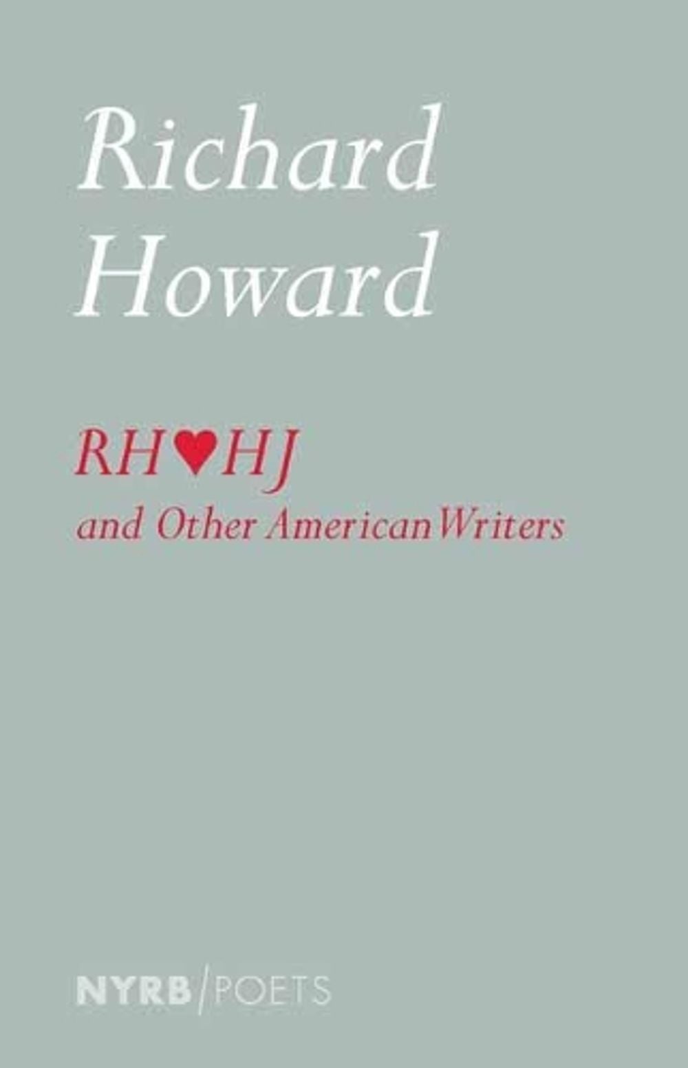 Richard Howard Loves Henry James by Richard Howard - ISBN: 9781681374512