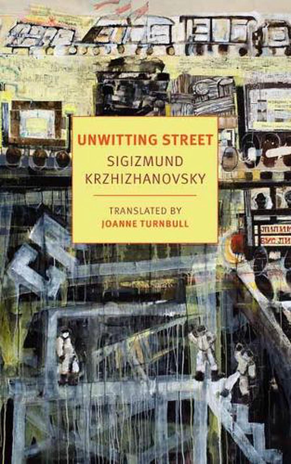 Unwitting Street by Sigizmund Krzhizhavovsky - ISBN: 9781681374888