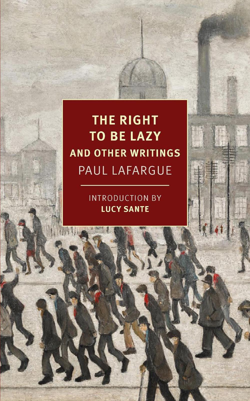 The Right to Be Lazy by Paul Lafargue - ISBN: 9781681376820