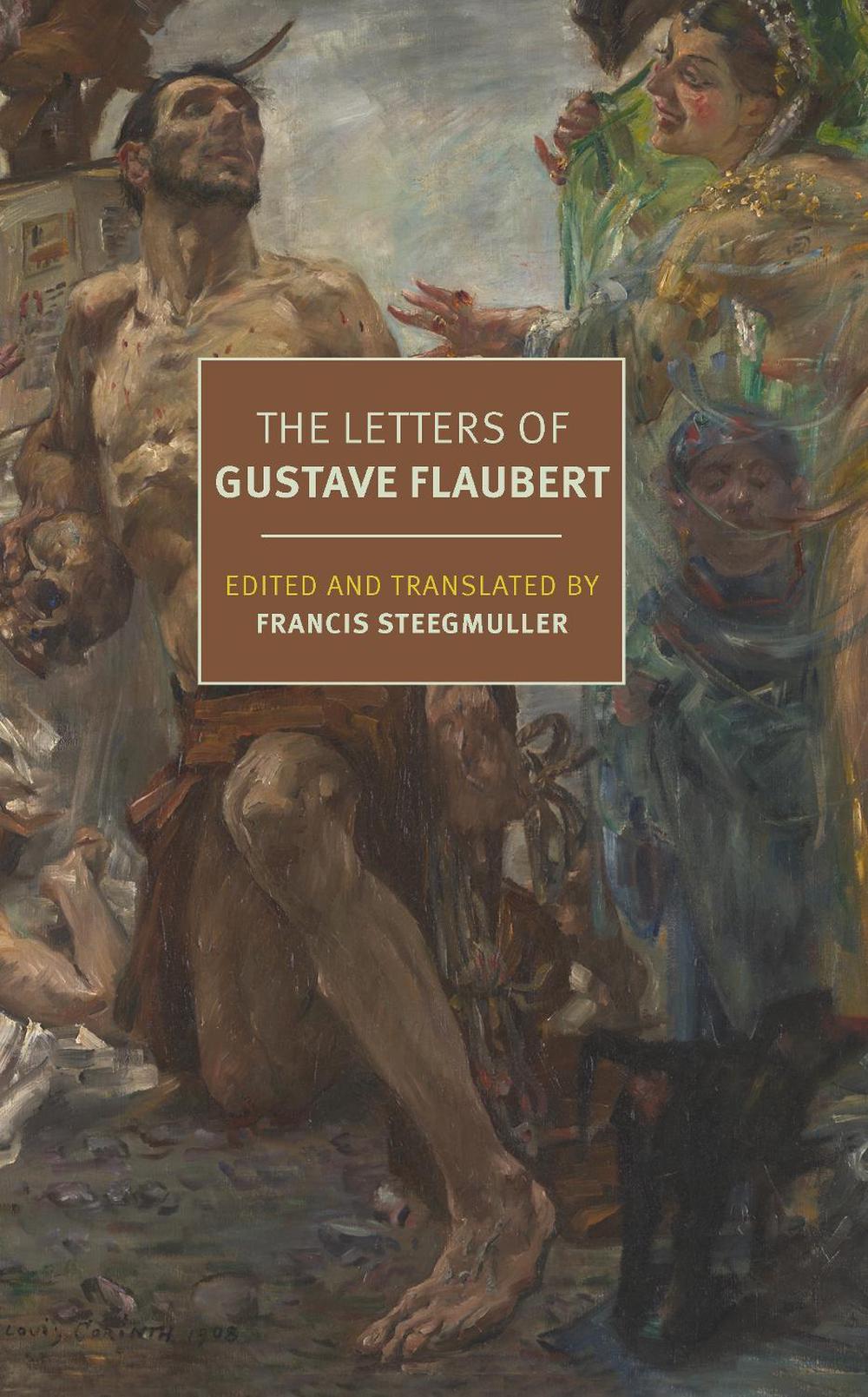 The Letters of Gustave Flaubert : 1830-1880, 9781681377162